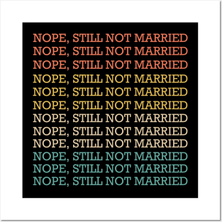 Nope Still Not Married Posters and Art